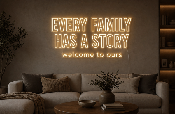 Néon LED Every Family Has A Story