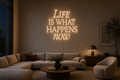 Néon LED Life Is What Happens Now