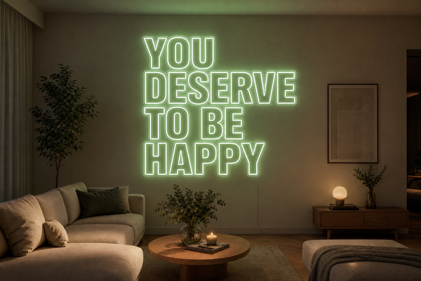 Néon LED You Deserve To Be Happy